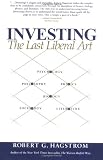 Hagstrom, Robert G.: Investing: The Last Liberal Art Hagstrom, Robert G.: Investing: The Last Liberal Art