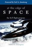 Thompson, Milton O.: At the Edge of Space: The X-15 Flight Program Thompson, Milton O.: At the Edge of Space: The X-15 Flight Program