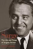 Stossel, Scott: Sarge: The Life and Times of Sargent Shriver