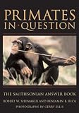 Beck, Benjamin B.: Primates in Question: The Smithsonian Answer Book