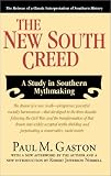 Gaston, Paul: The New South Creed: A Study in Southern Mythmaking Gaston, Paul: The New South Creed: A Study in Southern Mythmaking