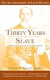 Hughes, Louis: Thirty Years a Slave: From Bondage to Freedom The Institution of Slavery As Seen on the Plantation in the Home of the Planter Hughes, Louis: Thirty Years a Slave: From Bondage to Freedom The Institution of Slavery As Seen on the Plantation in the Home of the Planter