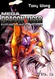 Wong, Tony: Mega Dragon and Tiger: Future Kung Fu Action Wong, Tony: Mega Dragon and Tiger: Future Kung Fu Action