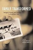 Tipton, Steven M.: Family Transformed: Religion, Values, And Society in American Life Tipton, Steven M.: Family Transformed: Religion, Values, And Society in American Life