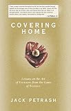 Petrash, Jack: Covering Home: Lessons on the Art of Fathering from the Game of Baseball