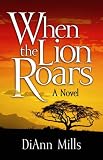 Mills, Diann: When The Lion Roars Mills, Diann: When The Lion Roars