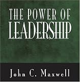 Maxwell, John C.: The Power of Leadership Maxwell, John C.: The Power of Leadership