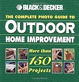 [???]: The Complete Photo Guide to Outdoor Home Improvement: More Than 150 Projects