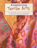 [???]: Exploring Textile Arts: The Ultimate Guide to Manipulating, Coloring, and Embellishing Fabrics