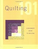 Creative Publishing International: Quilting 101 Creative Publishing International: Quilting 101