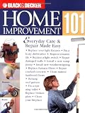 Creative Publishing International: Black & Decker Home Improvement 101: Everyday Care & Repair Made Easy Creative Publishing International: Black & Decker Home Improvement 101: Everyday Care & Repair Made Easy