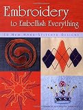 Jankowicz, Sharon: Embroidery to Embellish Everything: 30 New Hand-Stitched Designs