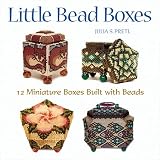 Pretl, Julia S.: Little Bead Boxes: 12 Miniature Containers Built With Beads Pretl, Julia S.: Little Bead Boxes: 12 Miniature Containers Built With Beads