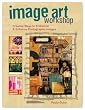 Image Art Workshop: Creative Ways to Embellish & Enhance Photographic Images
