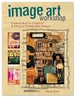 Image Art Workshop: Creative Ways to Embellish & Enhance Photographic Images