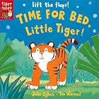 Time for Bed, Little Tiger: Lift the Flap by…