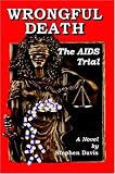 Davis, Stephen: Wrongful Death: The AIDS Trial