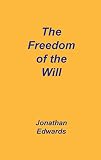 Edwards, Jonathan: Freedom of the Will Edwards, Jonathan: Freedom of the Will