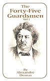 Dumas, Alexandre: The Forty-five Guardsmen Dumas, Alexandre: The Forty-five Guardsmen