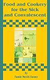 Farmer, Fannie Merritt: Food and Cookery for the Sick and Convalescent Farmer, Fannie Merritt: Food and Cookery for the Sick and Convalescent
