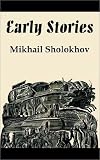 Sholokhov, Mikhail: Early Stories Sholokhov, Mikhail: Early Stories