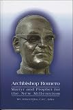 Pelton, Robert: Archbishop Romero: Martyr and Prophet for the New Millennium