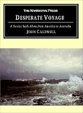Caldwell, John: Desperate Voyage: A Novice Sails Alone from America to Australia Caldwell, John: Desperate Voyage: A Novice Sails Alone from America to Australia