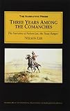 Lee, Nelson: Three Years Among the Comanches: The Narrative of Nelson Lee, the Texas Ranger Lee, Nelson: Three Years Among the Comanches: The Narrative of Nelson Lee, the Texas Ranger