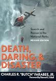Harrison, Steven: Death, Daring, & Disaster: Search And Rescue In The National Parks Harrison, Steven: Death, Daring, & Disaster: Search And Rescue In The National Parks