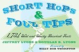 Lyons, Jeffrey: Short Hops and Foul Tips: 1,734 Wild and Wacky Baseball Facts
