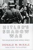 McKale, Donald M.: Hitler's Shadow War: The Holocaust And World War II McKale, Donald M.: Hitler's Shadow War: The Holocaust And World War II