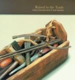 Hankins, Jonn: Raised to the Trade: Creole Building Arts of New Orleans Hankins, Jonn: Raised to the Trade: Creole Building Arts of New Orleans