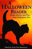 Bannatyne, Lesley: A Halloween Reader: Poems, Stories, And Plays From Halloweens Past