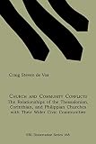 De Vos, Craig Steven: Church and Community Conflicts: The Relationships of the Thessalonian, Corinthian, and Philippian Churches With Their Wider Civic Communities De Vos, Craig Steven: Church and Community Conflicts: The Relationships of the Thessalonian, Corinthian, and Philippian Churches With Their Wider Civic Communities