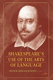 Joseph, Miriam: Shakespeare's Use of the Arts of Language Joseph, Miriam: Shakespeare's Use of the Arts of Language