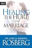 Rosberg, Gary: Healing the Hurt in Your Marriage
