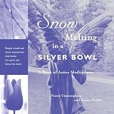 Geddes, Denise: Snow Melting in a Silver Bowl: A Book of Active Meditations Geddes, Denise: Snow Melting in a Silver Bowl: A Book of Active Meditations