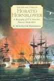 Lacovara, Peter: The Life And Times Of Horatio Hornblower: A Biography Of C.S. Forester's Famous Naval Hero