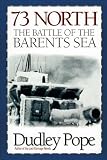Pope, Dudley: 73 North: The Battle Of The Barents Sea