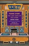 Kidd, David: Peking Story: The Last Days of Old China Kidd, David: Peking Story: The Last Days of Old China
