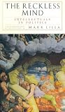 Lilla, Mark: The Reckless Mind: Intellectuals in Politics Lilla, Mark: The Reckless Mind: Intellectuals in Politics