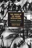 Cruse, Harold: The Crisis Of The Negro Intellectual: A Historical Analysis Of The Failure Of Black Leadership Cruse, Harold: The Crisis Of The Negro Intellectual: A Historical Analysis Of The Failure Of Black Leadership
