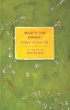 Schuyler, James: What's for Dinner? Schuyler, James: What's for Dinner?