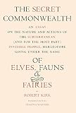 Kirk, Robert: The Secret Commonwealth: Of Elves, Fauns, And Fairies