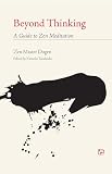 Dogen: Beyond Thinking: A Guide to Zen Meditation