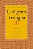 The Collected Works of Chögyam Trungpa Vol. 3 : Cutting Through Spiritual Materialism - The Myth of Freedom -The Heart of the Buddha - Selected Writings (1590300270) by Gimian, Carolyn Rose Gimian, Carolyn Rose: The Collected Works of Chögyam Trungpa Vol. 3 : Cutting Through Spiritual Materialism - The Myth of Freedom -The Heart of the Buddha - Selected Writings