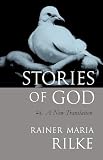 Rilke, Rainer Maria: Stories of God Rilke, Rainer Maria: Stories of God