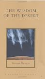 Merton, Thomas: The Wisdom of the Desert: Sayings from the Desert Fathers of the Fourth Century Merton, Thomas: The Wisdom of the Desert: Sayings from the Desert Fathers of the Fourth Century