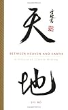 Shi, Bo: Between Heaven and Earth: A History of Chinese Writing Shi, Bo: Between Heaven and Earth: A History of Chinese Writing