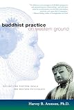 Aronson, Harvey: Buddhist Practice on Western Ground: Reconciling Eastern Ideals and Western Psychology